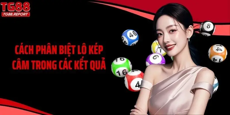Cách phân biệt lô kép câm trong các kết quả